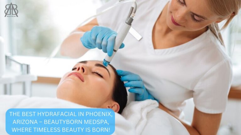 THE BEST HYDRAFACIAL IN PHOENIX